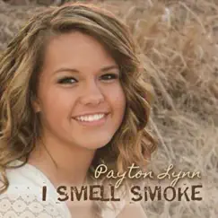 I Smell Smoke - Single by Payton Lynn album reviews, ratings, credits