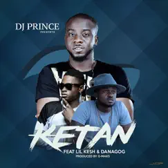 Ketan (feat. Danagog & Lil Kesh) - Single by DJ Prince album reviews, ratings, credits