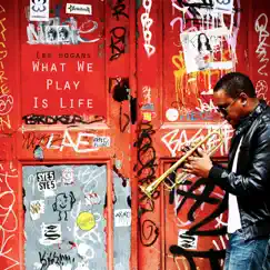 What We Play Is Life by Lee Hogans album reviews, ratings, credits