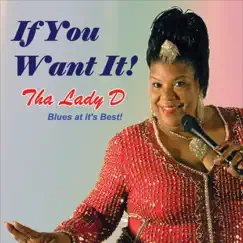 If You Want It! by Tha Lady D album reviews, ratings, credits