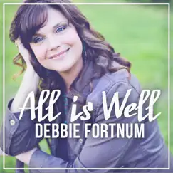 All Is Well by Debbie Fortnum album reviews, ratings, credits