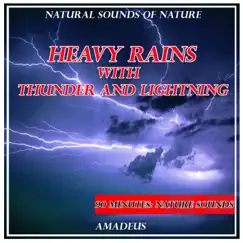 Heavy Rains with Thunder and Lightning: Natural Sounds of Nature by Amadeus album reviews, ratings, credits