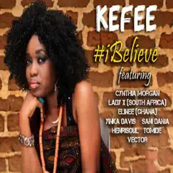 I Believe (feat. Vector, Yinka Davies, Cynthia Morgan, Henri Soul, Sani Danja, Tomide, Lady X & Elinee) - Single by Kefee album reviews, ratings, credits