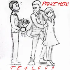 Jealous - Single by Prince Hero album reviews, ratings, credits