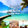 Bali Health Lounge Music - Indonesian Paradise Chillout Music, Finest Buddha Lounge Music, Erotica Oriental Music, Exotic Journey, Total Relax, Tropical Dance Party, Sexy Songs album lyrics, reviews, download