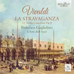 Vivaldi: La Stravaganza, 12 Violin Concertos, Op. 4 by L'Arte Dell'Arco & Federico Guglielmo album reviews, ratings, credits
