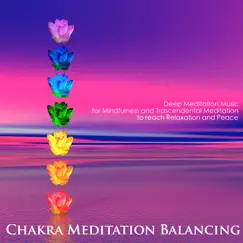 Chakra Meditation Balancing - Deep Meditation Music for Mindfulness and Trascendental Meditation to reach Relaxation and Peace by Chakra Meditation Specialists album reviews, ratings, credits