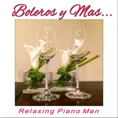Boleros Y Mas... (Instrumental) by Relaxing Piano Man album reviews, ratings, credits