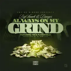 Always On My Grind (feat. YBE & Playdevilee) - Single by Big Sanch & Danger album reviews, ratings, credits