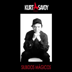 Silbidos Mágicos by Kurt Savoy album reviews, ratings, credits