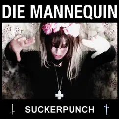 Sucker Punch - Single by Die Mannequin album reviews, ratings, credits