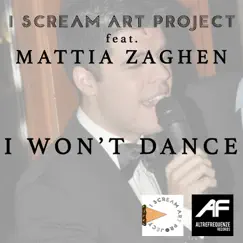 I Won't Dance (feat. I Scream Art Project) - Single by Mattia Zaghen album reviews, ratings, credits