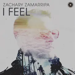 I Feel - Single by Zachary Zamarripa album reviews, ratings, credits