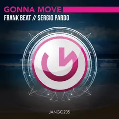 Gonna Move - Single by Frank Beat & Sergio Pardo album reviews, ratings, credits