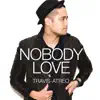Nobody Love - Single album lyrics, reviews, download