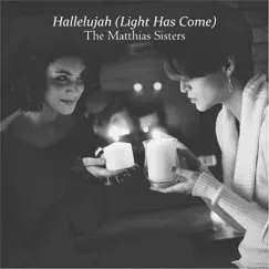 Hallelujah (Light Has Come) - Single by The Matthias Sisters album reviews, ratings, credits