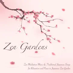 Zen Gardens - Zen Meditation Music & Traditional Japanese Songs for Relaxation and Peace in Japanese Zen Garden by Zen Music Garden album reviews, ratings, credits