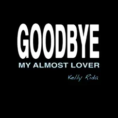 Goodbye My Almost Lover by Kelly Rida album reviews, ratings, credits