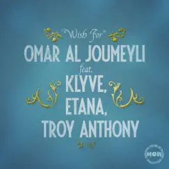 Wish For (feat. Etana, Klyve & Troy Anthony) - Single by Omar Al Joumeyli album reviews, ratings, credits