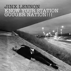 Know Your Station Gouger Nation!!! by Jinx lennon album reviews, ratings, credits