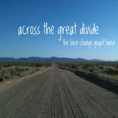 Across the Great Divide by The Loose Change Gospel Band album reviews, ratings, credits