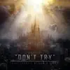 Don't Try (feat. Cryptic Wisdom & Dubbs) - Single album lyrics, reviews, download