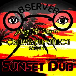 Observer Dub Catalog Vol. 11 Sunset Dub by Niney the Observer album reviews, ratings, credits