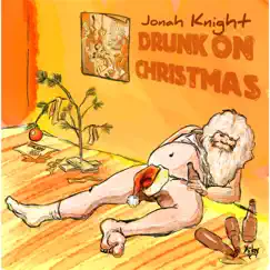 Drunk On Christmas - EP by Jonah Knight album reviews, ratings, credits