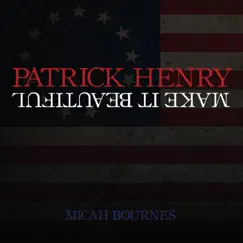 Patrick Henry / Make It Beautiful - Single by Micah Bournes album reviews, ratings, credits