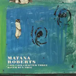 Coin Coin Chapter Three: River Run Thee by Matana Roberts album reviews, ratings, credits