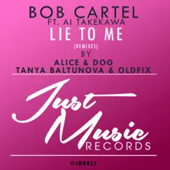 Lie to Me (Remixes) [feat. Ai Takekawa] - Single by Bob Cartel album reviews, ratings, credits