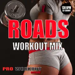 Roads (Workout Mix) - Single by Pro Workout Music album reviews, ratings, credits
