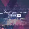 Shout Your Name (Live) song lyrics