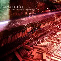 Prelude - Ten Seconds Before Sunrise (feat. Chandeen & Seasurfer) by Löwenritter album reviews, ratings, credits