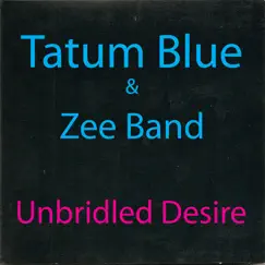Unbridled Desire - Single by Tatum Blue & Zee Band album reviews, ratings, credits