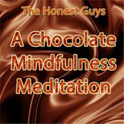 A Chocolate Mindfulness Meditation - Single by The Honest Guys album reviews, ratings, credits