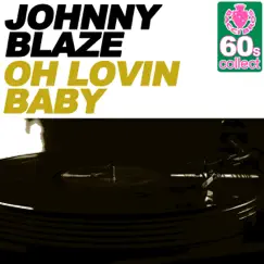 Oh Lovin Baby (Remastered) - Single by Johnny Blaze album reviews, ratings, credits