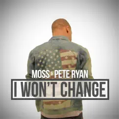 I Won't Change - Single by Moss & Pete Ryan album reviews, ratings, credits