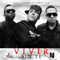 Vivir Sin Ti (feat. Nicky Jam) - Single by Eddy Y Henry album reviews, ratings, credits
