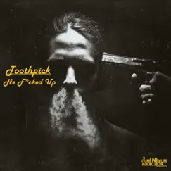 He F*cked Up - Single by Toothpick album reviews, ratings, credits