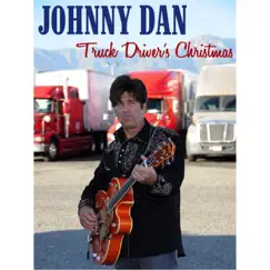 A Truck Driver's Christmas - Single by Johnny Dan album reviews, ratings, credits