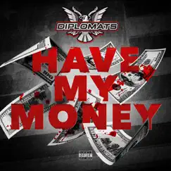 Have My Money - Single by The Diplomats album reviews, ratings, credits