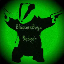 Badger - Single by BlastersBoyz album reviews, ratings, credits