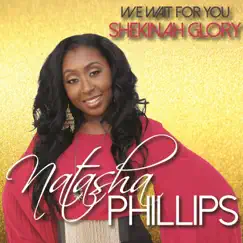 We Wait for You (Shekinah Glory) - Single by Natasha Phillips album reviews, ratings, credits