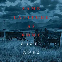 Early Days by Same Latitude As Rome album reviews, ratings, credits