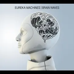 Brain Waves by Eureka Machines album reviews, ratings, credits