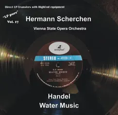 LP Pure, Vol. 17: Scherchen Conducts Handel's Water Music by Orchestra of the Vienna State Opera & Hermann Scherchen album reviews, ratings, credits