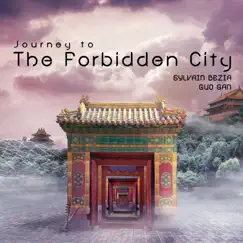 Journey to the Forbiden City by Sylvain Bezia & Guo Gan album reviews, ratings, credits