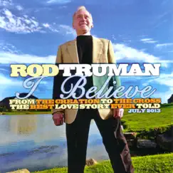 I Believe: The Best Love Story Ever Told by Rod Truman album reviews, ratings, credits