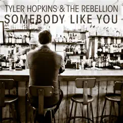 Somebody Like You by Tyler Hopkins & the Rebellion album reviews, ratings, credits